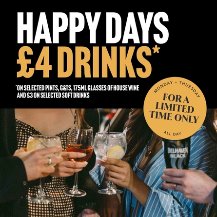 A banner showing an image of a group of people in a bar, holding drinks; and the words "Happy Days, £4 Drinks on selected pints, G&Ts, 175ml glasses of house wine, and £3 on selected soft drinks. Monday-Thursday, All day, for a limited time only."