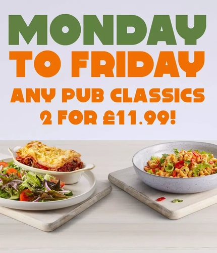 Monday to Friday - any 2 pub classics for £11.99