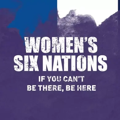 Women's Six Nations - if you can't be there, be here