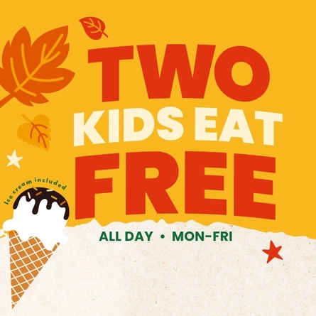 A banner showing the words "Two Kids Eat Free, All Day, Mon-Fri" and "Ice cream included"; surrounded by graphics of autumn leaves, stars, and an ice cream in a cone; on a yellow background.