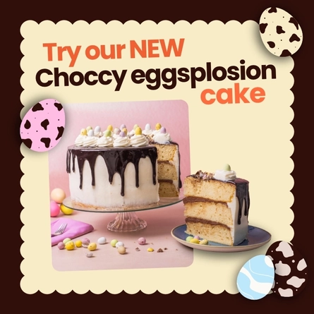 A banner promoting the Choccie Eggsplosion cake, at Farmhouse Kitchen venues. The banner shows the cake served on a cake stand and a slice of the cake served on a plate.
