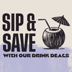 A graphic promoting 'Sip and save with our drink deals.'