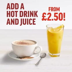 Add a hot drink and juice from £2.50