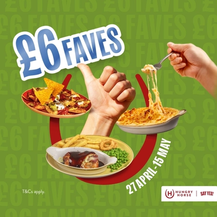 A banner promoting £6 Faves at Hungry Horse venues from 27th April to 15th May.