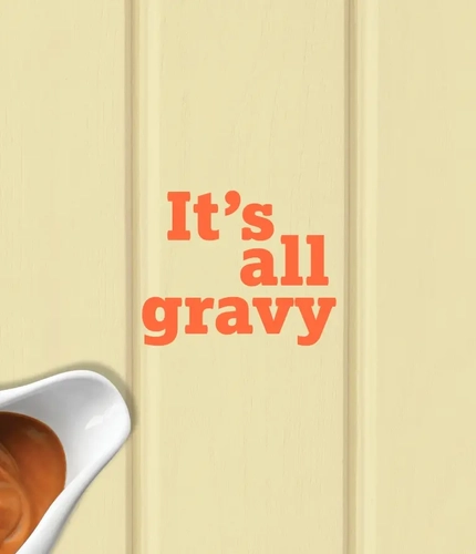 It's all gravy