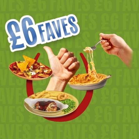 Promotional graphic on a green background featuring large text reading “£6 FAVES”. Images of three dishes are arranged around a red horseshoe shape: loaded nachos topped with tortilla chips, a baked cheesy pasta dish with melted cheese being lifted by a fork, and a Hunters Chicken, chips, onion rings, and peas. A hand giving a thumbs-up is positioned in the centre.