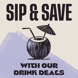 A graphic promoting 'sip and save with our drinks deals.'