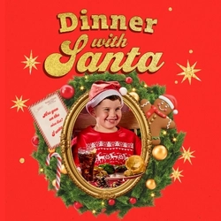 A banner showing the words "Dinner With Santa" in golden letters, above a Christmas wreath containing an image of a child sitting at a restaurant table with a plate of Christmas dinner and a glass of soft drink in front of them; and graphics of a gingerbread man and a letter from Santa. The text and image sit on a red background and are surrounded by gold stars.