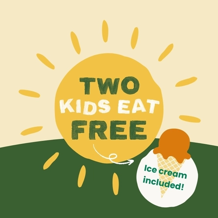 A banner showing the words "Two kids eat free" inside a graphic of a yellow sun; and the words "Ice cream included!"; on a dark green and pastel yellow background.